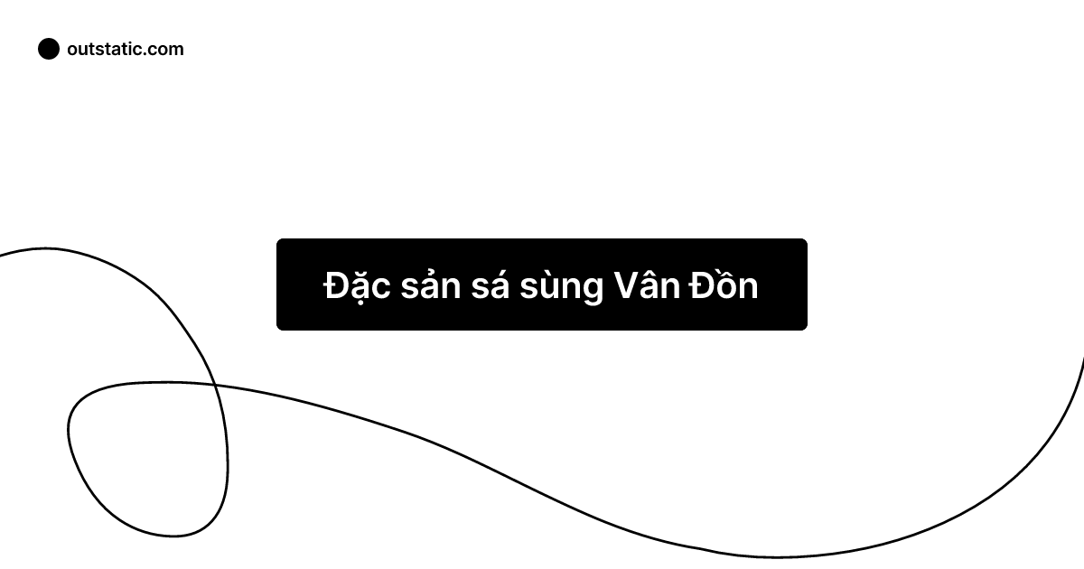 Đặc sản sá sùng Vân Đồn